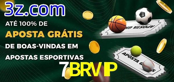 7BRVIP Ate 100% de Aposta Gratis